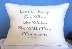 Linen Pillow Let Her Sleep for When She Wakes She Will Move Mountains - Cyndy Love Designs